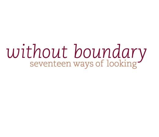 Without Boundary: Seventeen Ways of Looking
February 26–May 22, 2006
