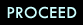 Proceed