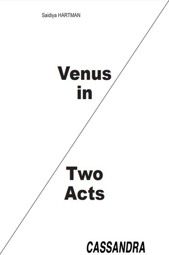 Cassandra Press. "Venus in Two Acts" by Saidiya Hartman. 2021