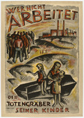 Cesar Klein. Whoever Does Not Work is the Gravedigger for His Own Children (Wer nicht arbeitet ist die Totengr&auml;ber seiner Kinder). 1919