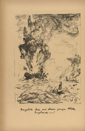 Ulrich H&uuml;bner. Surround Yourself with Your Entire Fleet, England! (Umg&uuml;rte Dich mit Deiner ganzen Flotte, England!) (plate, p. 18) from the periodical Kriegszeit. K&uuml;nstlerflugbl&auml;tter, vol. 1, no. 5 (30 Sept 1914). 1914