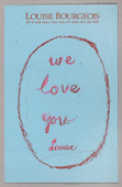 Louise Bourgeois. We Love You. 2000