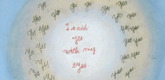 Louise Bourgeois. I Said Yes With My Eyes. 2004