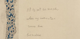 Louise Bourgeois. Where My Motivation Comes From. 2007