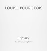 Louise Bourgeois. Topiary: The Art of Improving Nature. 1998
