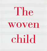 Louise Bourgeois. The Woven Child. 2002