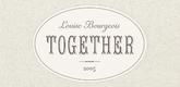 Louise Bourgeois. Together. 2005