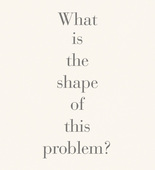 Louise Bourgeois. What Is the Shape of This Problem? 1999