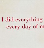 Louise Bourgeois. I Did Everything I Could Every Day of My Life II. c. 2004