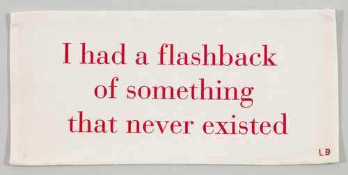 Louise Bourgeois. I Had a Flashback of Something that Never Existed. 2002