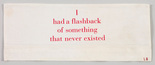 Louise Bourgeois. I Had a Flashback of Something that Never Existed. 2002