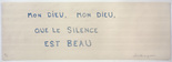 Louise Bourgeois. Mon Dieu, Mon Dieu, Que le Silence Est Beau. 2006