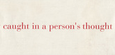 Louise Bourgeois. A Fly Caught in a Person's Thought. c. 2004