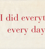 Louise Bourgeois. I Did Everything I Could Every Day of My Life I. c. 2004