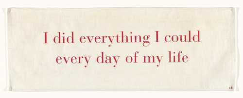 Louise Bourgeois. I Did Everything I Could Every Day of My Life I. c. 2004