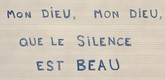 Louise Bourgeois. Mon Dieu, Mon Dieu, Que le Silence Est Beau. 2006
