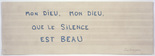 Louise Bourgeois. Mon Dieu, Mon Dieu, Que le Silence Est Beau. 2006