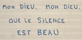 Louise Bourgeois. Mon Dieu, Mon Dieu, Que le Silence Est Beau. 2006