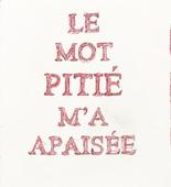 Louise Bourgeois. Le Mot Piti&eacute; M'a Apais&eacute;e. 2001