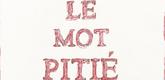 Louise Bourgeois. Le Mot Piti&eacute; M'a Apais&eacute;e. 2001