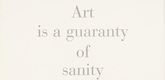Louise Bourgeois. Art Is a Guaranty of Sanity, no. 9 of 9, component B, from the series, What Is the Shape of This Problem? 1999