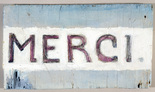 Louise Bourgeois. Merci. 1994