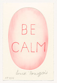 Louise Bourgeois. Be Calm, from the illustrated book, Recueil des Secrets de Louyse Bourgeois, deluxe edition. 2005