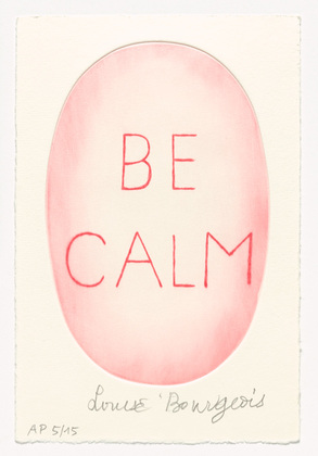 Louise Bourgeois. Be Calm, from the illustrated book, Recueil des Secrets de Louyse Bourgeois, deluxe edition. 2005