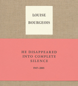 Louise Bourgeois. He Disappeared into Complete Silence, second edition. 2005