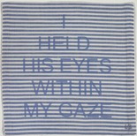 Louise Bourgeois. I Held His Eyes Within My Gaze. 2002