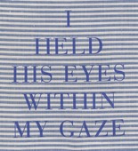 Louise Bourgeois. I Held His Eyes Within My Gaze. 2002
