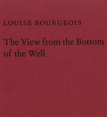 Louise Bourgeois. The View from the Bottom of the Well. 1996